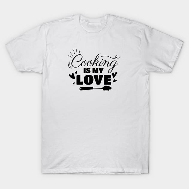 Cooking is my love text design T-Shirt by BrightLightArts